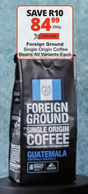 Checkers Foreign Ground Single Origin Coffee Beans All Variants Each offer