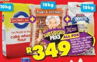 Shoprite SNOWFLAKE CAKE WHEAT FLOUR 10kg + AUNT CAROLINE LONG GRAIN FARBOILED RICE 10kg +SUPER WHITE SUPER MAIZE MEAL 10kg offer