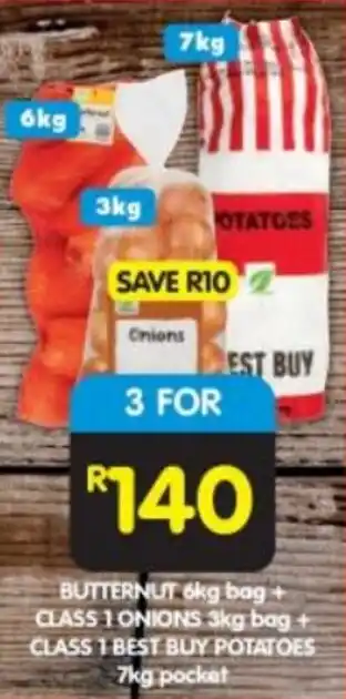 Shoprite BUTTERNUT 6kg bag+ CLASS 1 ONIONS 3kg bag + CLASS 1 BEST BUY POTATOES 7kg pocket offer