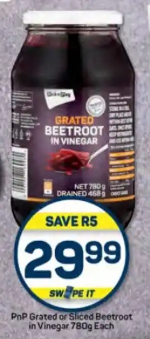 Pick n Pay Hypermarket PnP Grated or Sliced Beetroot in Vinegar 780g Each offer