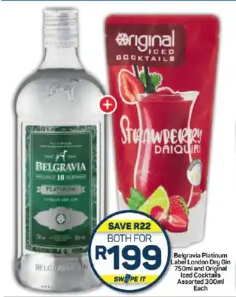 Pick n Pay Hypermarket Belgravia Platinum Label London Dry Gin 750ml and Original Iced Cocktails Assorted 300ml Each offer