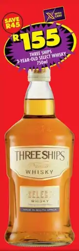 Shoprite Liquor THREE SHIPS 3-YEAR-OLD SELECT WHISKY 750ml offer
