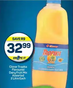 Pick n Pay Clover Tropika Flavoured Dairy Fruit Mix Assorted 2 Litre Each offer