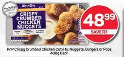 Pick n Pay PnP Crispy Crumbed Chicken Cutlets, Nuggets, Burgers or Pops 400g Each offer
