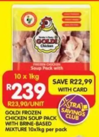 Shoprite GOLDI FROZEN CHICKEN SOUP PACK WITH BRINE-BASED MIXTURE 10x1kg per pack offer