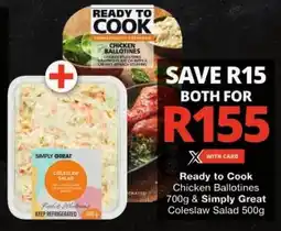 Checkers Ready to Cook Chicken Ballotines 700g & Simply Great Coleslaw Salad 500g offer