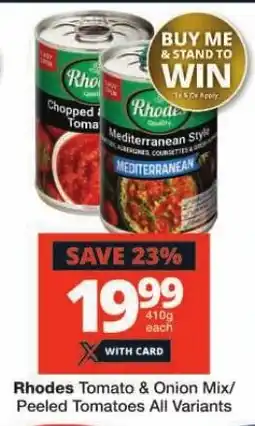 Checkers Rhodes Tomato & Onion Mix/ Peeled Tomatoes All Variants offer
