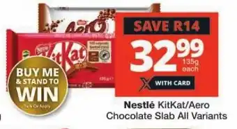 Checkers Nestlé KitKat/Aero Chocolate Slab All Variants offer