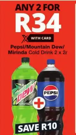 Checkers Pepsi/Mountain Dew/ Mirinda Cold Drink 2 x 2L offer
