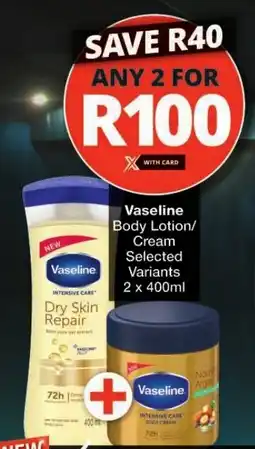 Checkers Vaseline Body Lotion/ Cream Selected Variants 2 x 400ml offer