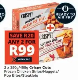 Checkers 2 x 350g/400g Crispy Cuts Frozen Chicken Strips/Nuggets/ Pop Bites/Steaklets offer