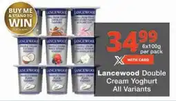 Checkers Lancewood Double Cream Yoghurt All Variants offer