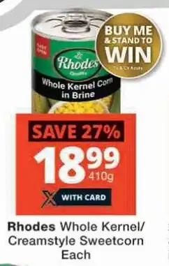 Checkers Rhodes Whole Kernel/ Creamstyle Sweetcorn Each offer