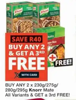 Checkers BUY ANY 2 x 230g/275g/ 280g/295g Knorr Mate All Variants & GET a 3rd FREE offer