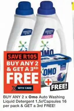 Checkers BUY ANY 2 x Omo Auto Washing Liquid Detergent 1,5/Capsules 16 per pack & GET a 3rd FREE offer