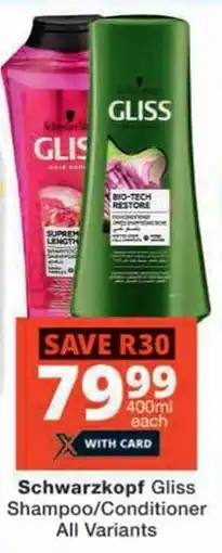 Checkers Schwarzkopf Gliss Shampoo/Conditioner All Variants offer