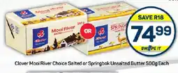 Pick n Pay Hypermarket Clover Mooi River Choice Salted or Springbok Unsalted Butter 500g Each offer