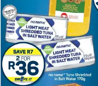 Pick n Pay Hypermarket no name Tuna Shredded in Salt Water 170g offer