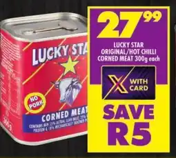 Shoprite LUCKY STAR ORIGINAL/HOT CHILLI CORNED MEAT 300g each offer