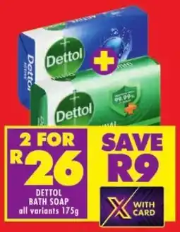 Shoprite DETTOL BATH SOAP all variants 175g offer
