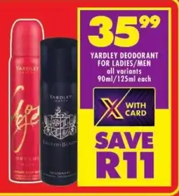 Shoprite YARDLEY DEODORANT FOR LADIES/MEN all variants 90ml/125ml each offer