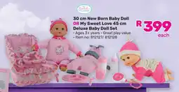 Game 30 cm New Born Baby Doll OR My Sweet Love 45 cm Deluxe Baby Doll Set offer