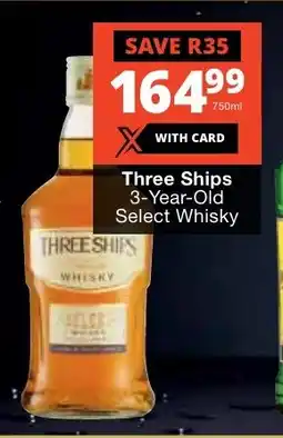 Checkers Liquor Shop Three Ships 3-Year-Old Select Whisky offer