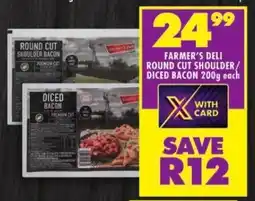 Shoprite FARMER'S DELI ROUND CUT SHOULDER/ DICED BACON 200g each offer