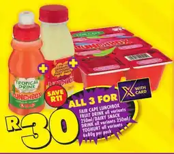 Shoprite FAIR CAPE LUNCHBOX FRUIT DRINK all variants 250ml/DAIRY SNACK DRINK all variants 250ml/ YOGHURT all variants 6x80g per pack offer
