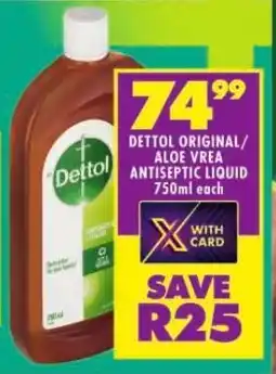 Shoprite DETTOL ORIGINAL/ ALOE VREA ANTISEPTIC LIQUID 750ml each offer