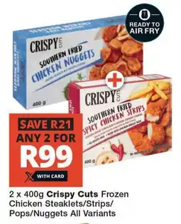 Checkers 2 x 400g Crispy Cuts Frozen Chicken Steaklets/Strips/ Pops/Nuggets All Variants offer