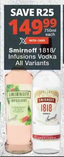 Checkers Smirnoff 1818/ Infusions Vodka All Variants offer