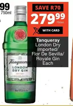 Tanqueray London Dry Imported/ Flor De Sevilla/ Royale Gin Each