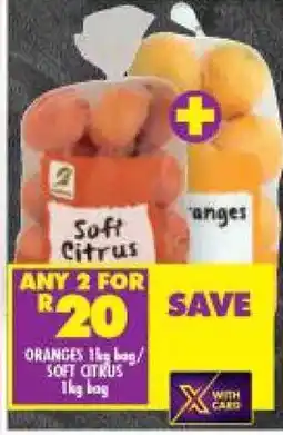 Shoprite ORANGES 1kg bag/ SOFT CITRUS 1kg bag offer