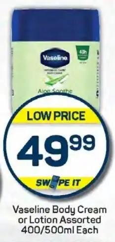 Pick n Pay Hypermarket Vaseline Body Cream or Lotion Assorted 400/500ml Each offer