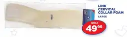 Link Pharmacy LINK CERVICAL COLLAR FOAM LARGE offer
