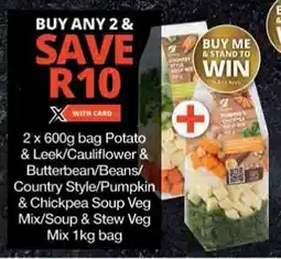 Checkers Potato & Leek/Cauliflower & Butterbean/Beans/ Country Style/Pumpkin & Chickpea Soup Veg Mix/Soup & Stew Veg Mix offer