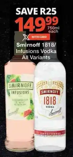 Checkers Smirnoff 1818/ Infusions Vodka All Variants offer