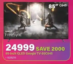 Incredible Connection TCL 85-Inch QLED Google TV-85C645 offer
