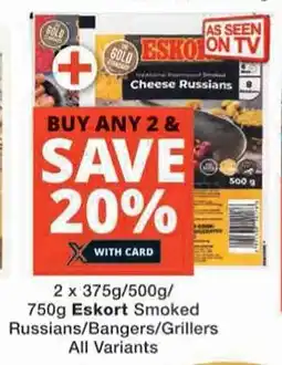 Checkers 2 x 375g/500g/ 750g Eskort Smoked Russians/Bangers/Grillers All Variants offer