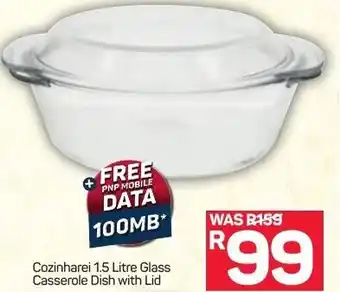 Pick n Pay Cozinharei 1.5L Glass Casserole Dish with Lid offer