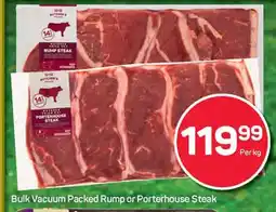 Pick n Pay Hypermarket Bulk Vacuum Packed Rump or Porterhouse Steak offer