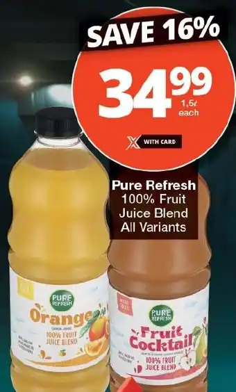 Checkers Pure Refresh 100% Fruit Juice Blend All Variants offer