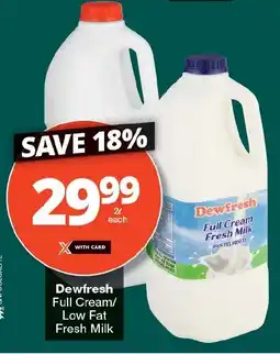 Checkers Dewfresh Full Cream/ Low Fat Fresh Milk offer
