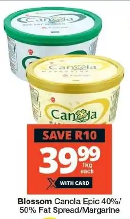 Checkers Blossom Canola Epic 40%/ 50% Fat Spread/Margarine offer