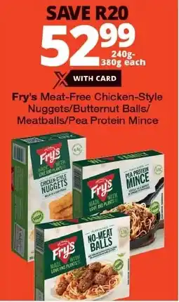 Checkers Fry's Meat-Free Chicken-Style Nuggets/Butternut Balls/ Meatballs/Pea Protein Mince offer