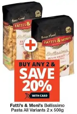 Checkers Fatti's & Moni's Bellissimo Pasta All Variants 2 x 500g offer
