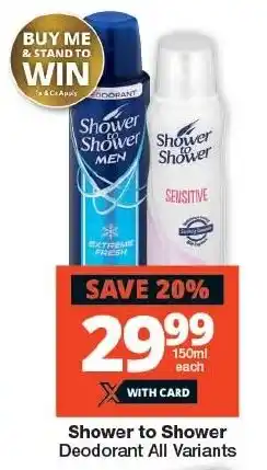 Checkers Shower to Shower Deodorant All Variants offer