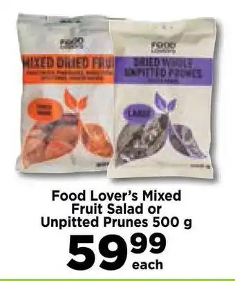 Food Lover's Market Food Lover's Mixed Fruit Salad or Unpitted Prunes 500 g offer