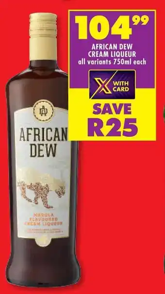 Shoprite AFRICAN DEW CREAM LIQUEUR all variants 750ml each offer